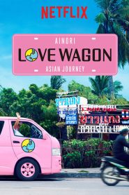 Ainori Love Wagon: Asian Journey (Asya Dizi)