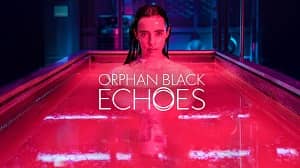Orphan Black: Echoes 1. Sezon 1. Bölüm izle