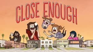 Close Enough 1. Sezon 1. Bölüm (Türkçe Dublaj) izle